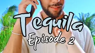 TEQUILA - Episode 2