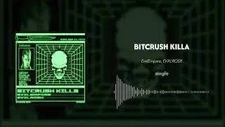 BITCRUSH KILLA - EvxlEmpxre, EVXLROSH