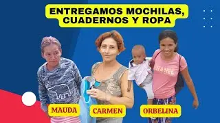 Entregamos mochilas, cuaderno y ropa #mauda #carmen #orbelina 😲