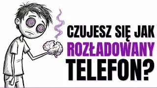 Gdybyś był telefonem, Twoja BATERIA JUŻ BY PADŁA! Jak skutecznie naładować MÓZG?
