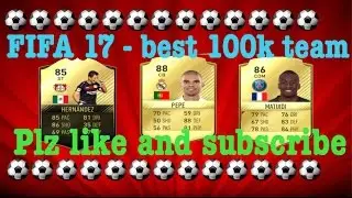 FIFA 17 - best 100k team