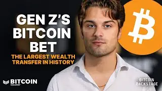 Gen Z's Bitcoin Bet and the LARGEST Wealth Transfer in History | Bitcoin Backstage w/ Dylan LeClair