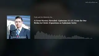 A Great Mystery Revealed / Ephesians 3:1-13 | From the Our Riches in Christ: Expositions on Ephesian