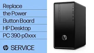 Replace the Power Button Board | HP Desktop PC 390-p0xxx | HP Support