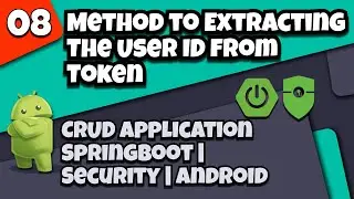 8.Method to Extracting The User ID from Token | CRUD app with Springboot -  SpringSecurity - Android