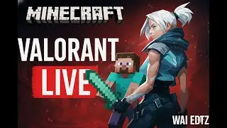 VALORANT RANK PUSH + MINECRAFT SMP UPGRADE //  WAI EDITZ