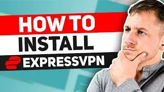 How to Install ExpressVPN in 2026 - ExpressVPN Tutorial