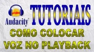 Como Colocar Vóz no Playback - Audacity