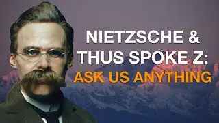 Nietzsche & Thus Spoke Z (ASK US ANYTHING) (w/ Layman Pascal & Thomas Winn)