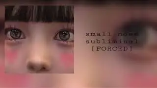 small nose subliminal [FORCED] ♡ 5x speed &ldquo; kawaii nose in one listen ! 작은 222