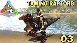 TAMING RAPTORS AND FUN| Ark ultimate Survival edition ep-03