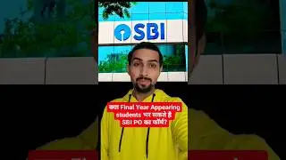 SBI PO 2024-25 | Can Final Year Appearing Students apply for SBI PO ?