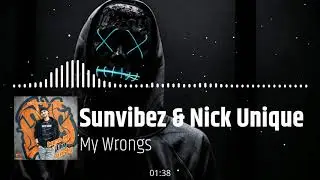 Sunvibez & Nick Unique - My Wrongs