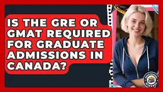 Is the GRE or GMAT Required for Graduate Admissions in Canada? | Grad School Mindset News