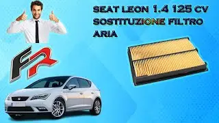 SEAT LEON 1. 4 125 CV FR - SOSTITUZIONE FILTRO ARIA