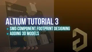 Altium Designer Tutorial 3 | SMD Component Footprint designing and Adding 3D models | @TronicLankan