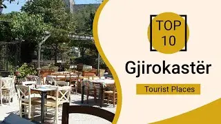 Top 10 Best Restaurants to Visit in Gjirokaster | Albania - English