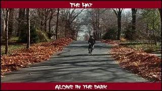 Alone in the dark (The Hat)