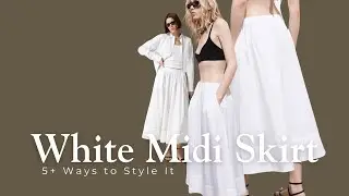 How to Style a White Midi Skirt &ndash; Capsule Summer Looks