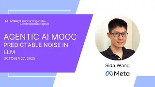 Agentic AI MOOC | UC Berkeley CS294-196 Fall 2025 | Predictable Noise in LLM Benchmarks by Sida Wang