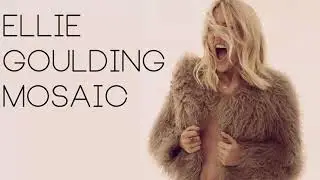 Ellie Goulding - Mosaic (Unreleased)