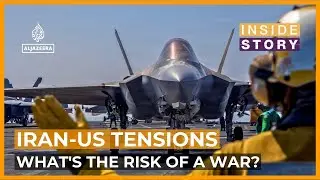 Are the US and Iran moving closer to war? | Inside Story