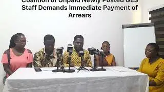 Coalition of Unpaid Newly Posted GES Staff Demands Immediate Payment of Arrears