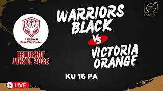 [KEJURKOT JAKSEL 2026] WARRIORS BLACK VS VICTORIA ORANGE - 16 PA