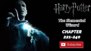 The Elemental Wizard of Hogwarts | Chapter-221-240