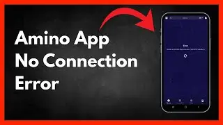 Fix Amino App No Connection Error