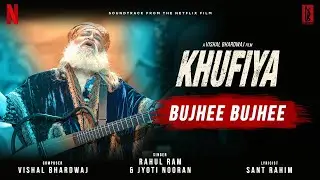 Bujhee Bujhee | Rahul Ram & Jyoti Nooran | Khufiya | Vishal Bhardwaj | Sant Rahim | New Hindi Song