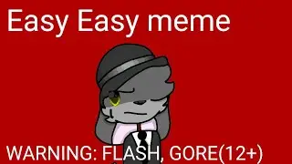Easy Easy meme//Suspects mystery mansion//WARNING: BLOOD, FLASH, GORE(12+)