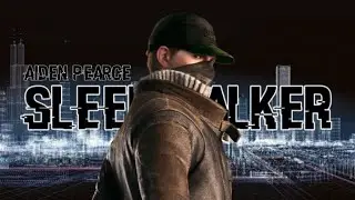Aiden Pearce | Sleepwalker | Watch Dogs Edit