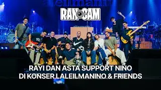 RAN-CAM | Rayi dan Asta Support Nino Di Konser LALEILMANINO & Friends
