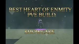 The BEST Heart of Enmity PVE Build Showcase 