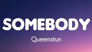 Queenstun - Somebody (Lyrics)