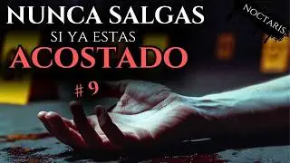 NUNCA SALGAS SI YA ESTÁS ACOSTADO Vol.9 💀 | 5 Testimonios Que Te HELARÁN La Sangre | NOCTARIS