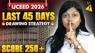 Last 45 Days UCEED Strategy | Study Plan + Practice Tips + Mistakes to Avoid !