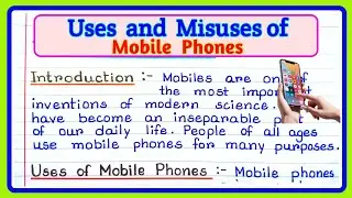 Use And Misuse of Mobile Phone/Uses And Misuses of Mobile Phone Essay/ Mobile Phone Essay in English