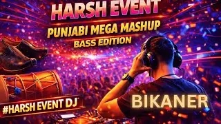 Harsh Event Punjabi Mega Mashup 🔥 Ultra Bass Edition | 8+ Min Stage Banger