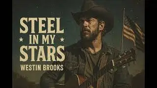 Steel in My Stars &ndash; Westin Brooks | Blue-Collar Outlaw Country 2025
