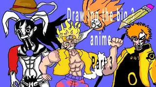 draw the big 3 anime 2020 Naruto with gear 4 (snake-man) Luffy in hollow/Ichigo 6paths part 3