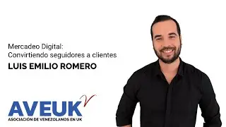 Mercadeo Digital: Convirtiendo Seguidores a Clientes con Luis Emilio Romero (AVEUK)