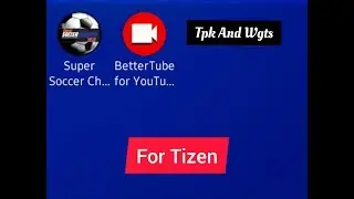 SSC&BetterTubeFor Tizen BY ForhadAli|For_Z1,Z2,Z3|ForhadAli TizenID|