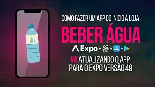 App de beber água #8 - Atualizando o EXPO para a versão 49
