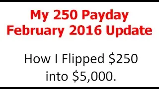 250PayDay February 2016 Update | How I flipped $250 into 5,000 with 250 Payday System