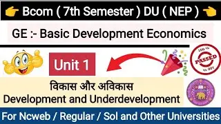 Unit 1 || Development and Underdevelopment || 7th Semester || Bcom || Basic Development Economics ||