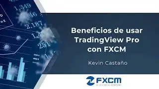 Beneficios de usar TradingView Pro con FXCM| FXCM