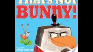 Thats Not Bunny. By Chris Barton