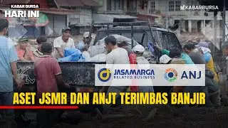 [FULL] Aset Emiten JSMR dan ANJT Terimbas Banjir